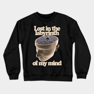 Lost In The Labyrinth Of My Mind Crewneck Sweatshirt